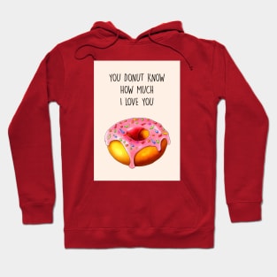 YOU DONUT KNOW HOW MUCH I LOVE YOU Hoodie